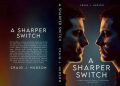 Craig J Hudson Releases New Novel A Sharper Switch